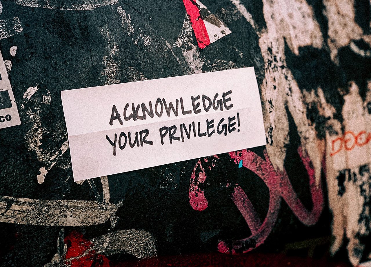 Acknowledge Your Privilege