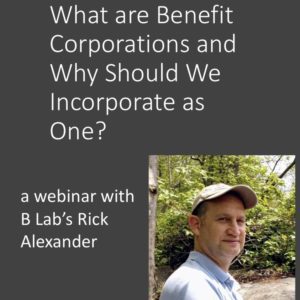 What Are Benefit Corporations with Rick Alexander