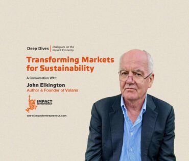 Transforming Markets for Sustainability with John Elkington