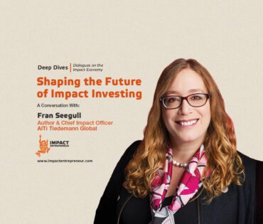 Shaping the Future of Impact Investing with Fran Seegull