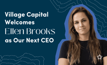 Village Capital Appoints Ellen Brooks as Chief Executive Officer