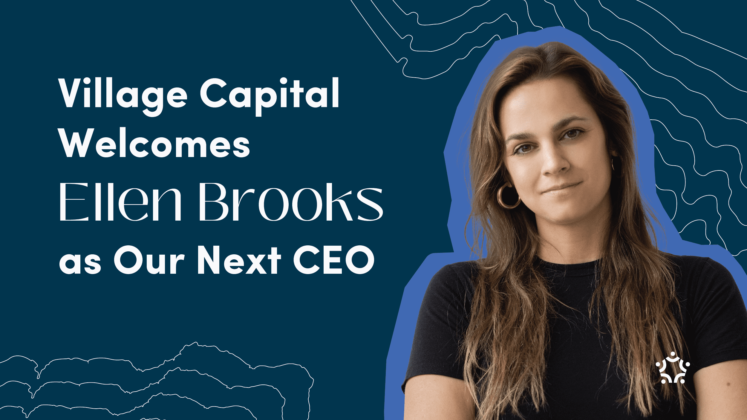 Village Capital Appoints Ellen Brooks as Chief Executive Officer