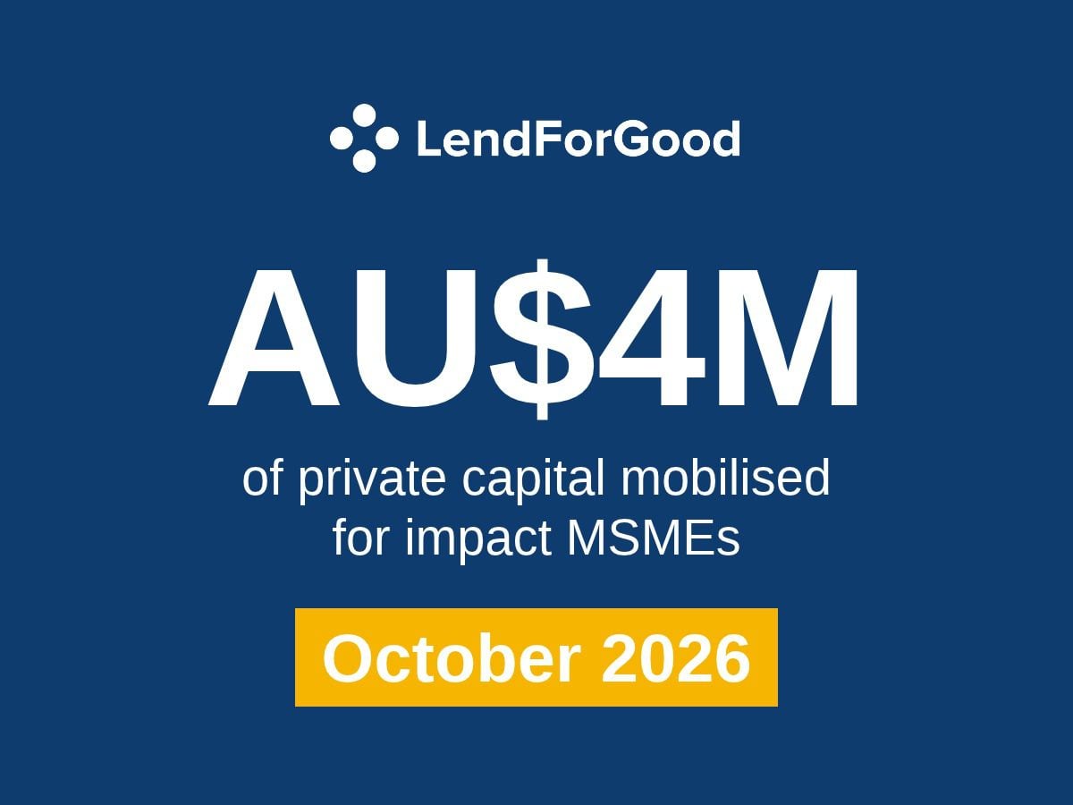 The LendForGood logo above the words “AU$4M of private capital mobilised for impact MSMEs” and “October 2026,” on a navy background.